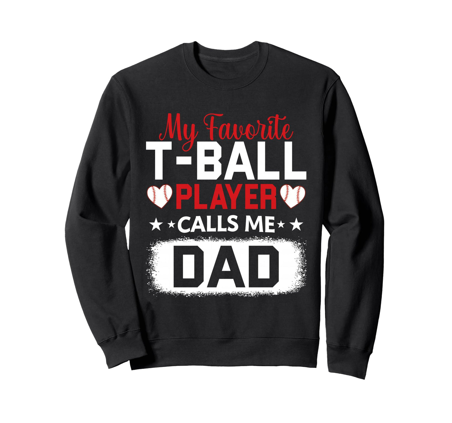 My Favorite T Ball Player Sweatshirt - Casual Everyday Wear Men Women - T-Shirt, Sweatshirt, Hoodie
