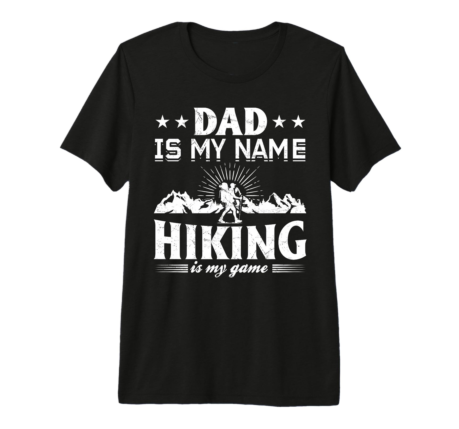 Mens Dad Is My Name Hiking Is My Game T-Shirt - Unique Graphic Unisex - T-Shirt, Sweatshirt, Hoodie