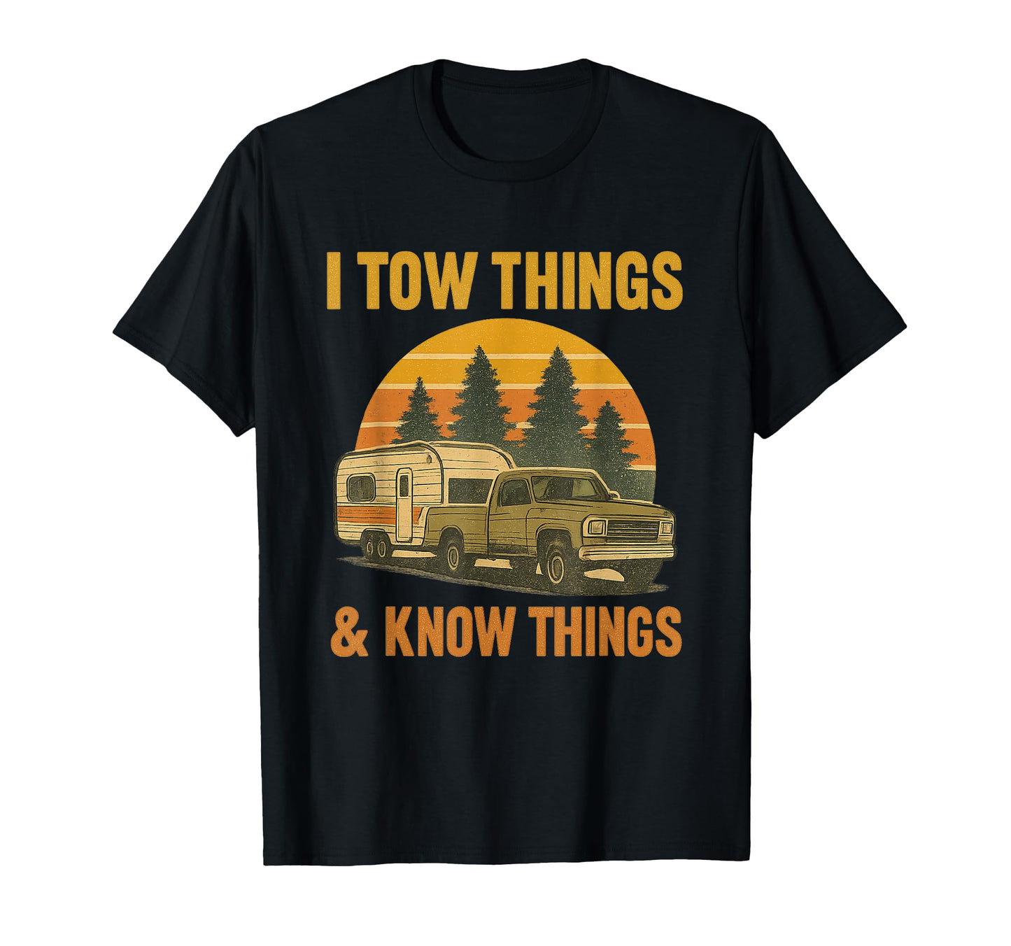 I Tow Things And I Know Things Funny T-Shirt - Streetwear Style for Adults - T-Shirt, Sweatshirt, Hoodie