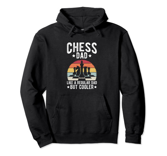 Chess Dad Like Regular Dad But Cooler Hoodie - Unique Graphic for Adults - T-Shirt, Sweatshirt, Hoodie