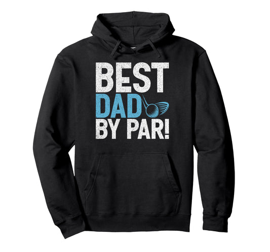 Best Dad Par Golf Dad Hoodie - Novelty Apparel for Adults - T-Shirt, Sweatshirt, Hoodie