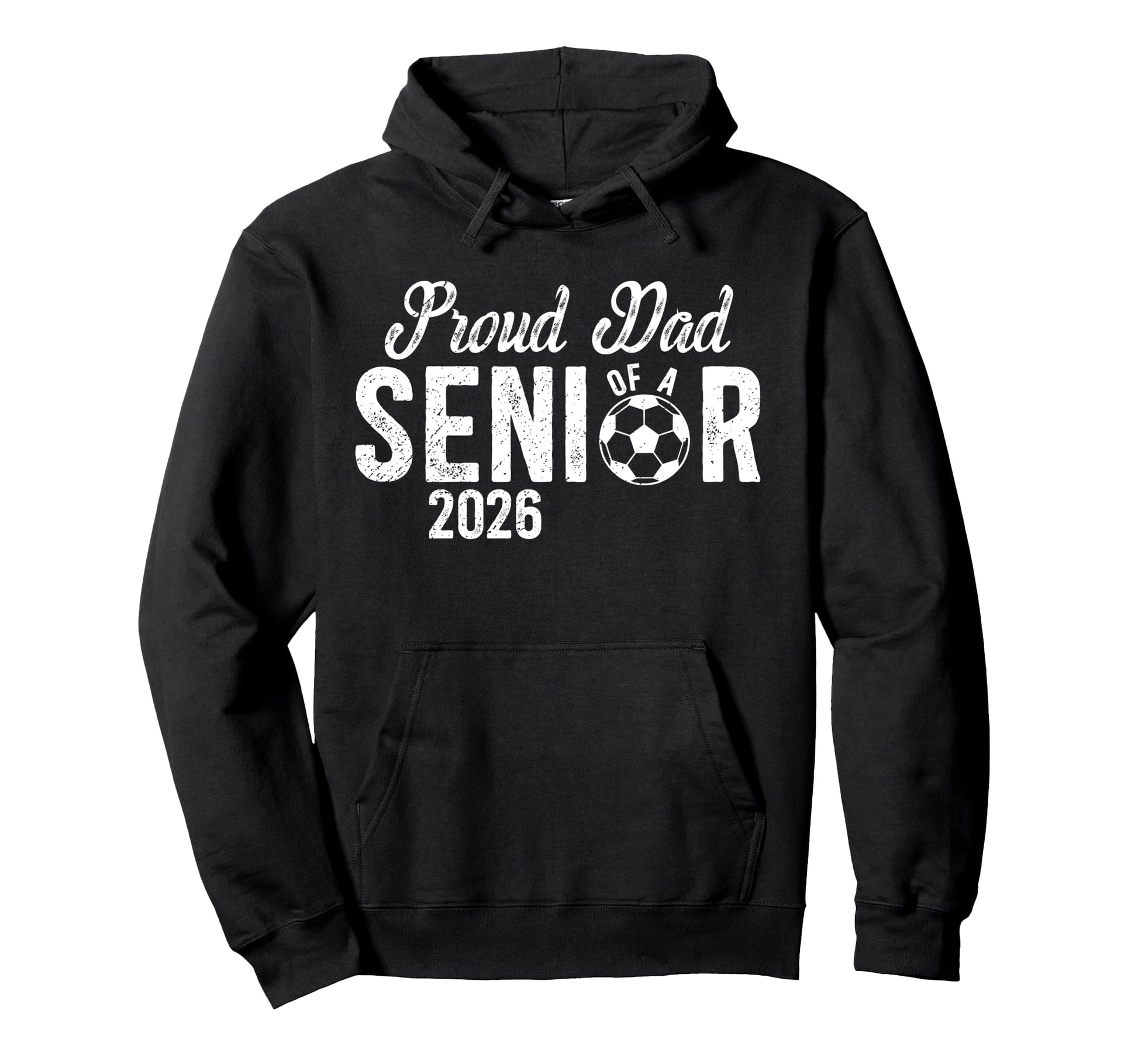 Proud Dad Soccer Senior Dad 2026 Hoodie - Streetwear Style Unisex - T-Shirt, Sweatshirt, Hoodie