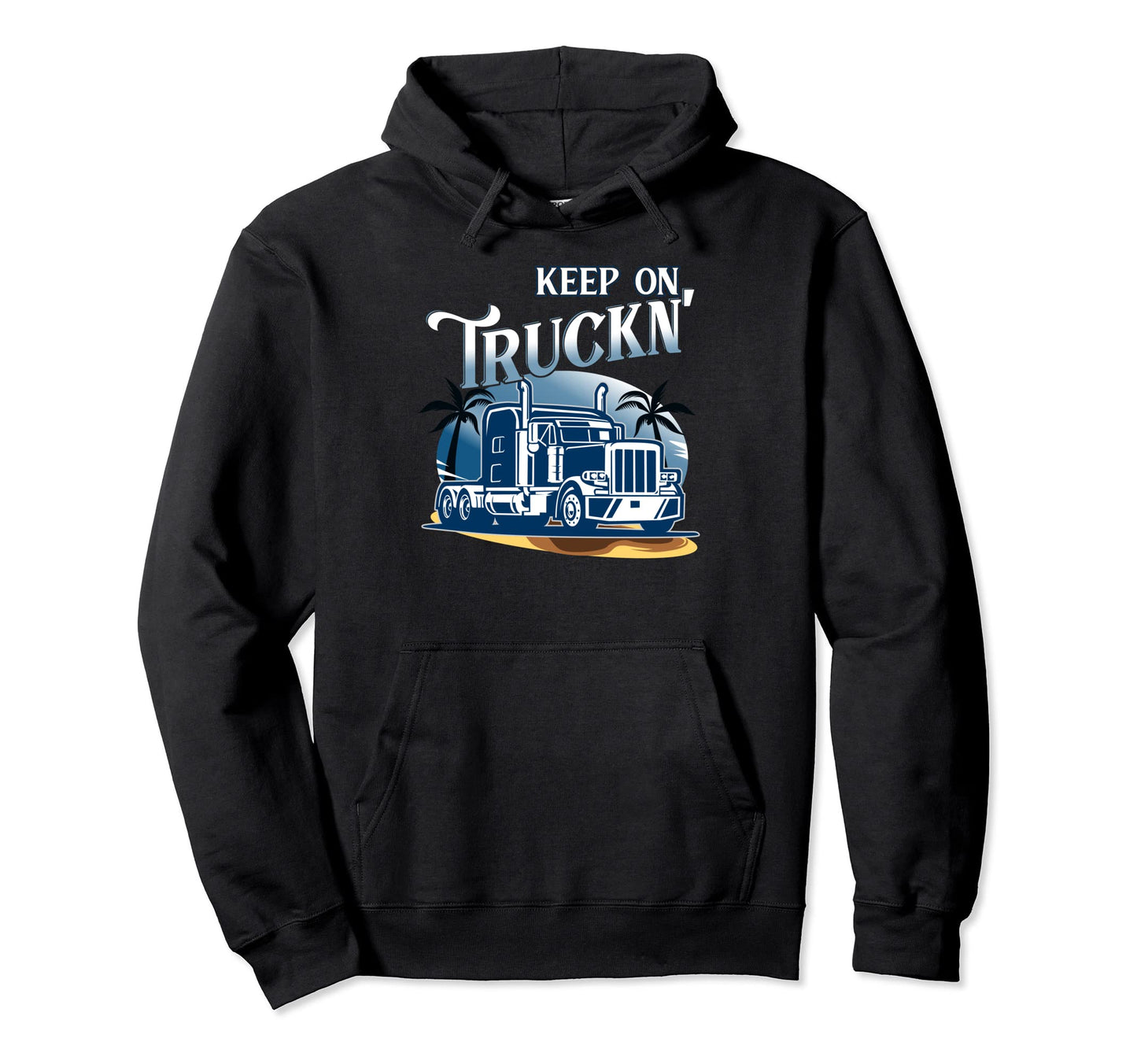 Keep Truckin Steersman 18 Wheeler Hoodie - Streetwear Style for Adults - T-Shirt, Sweatshirt, Hoodie