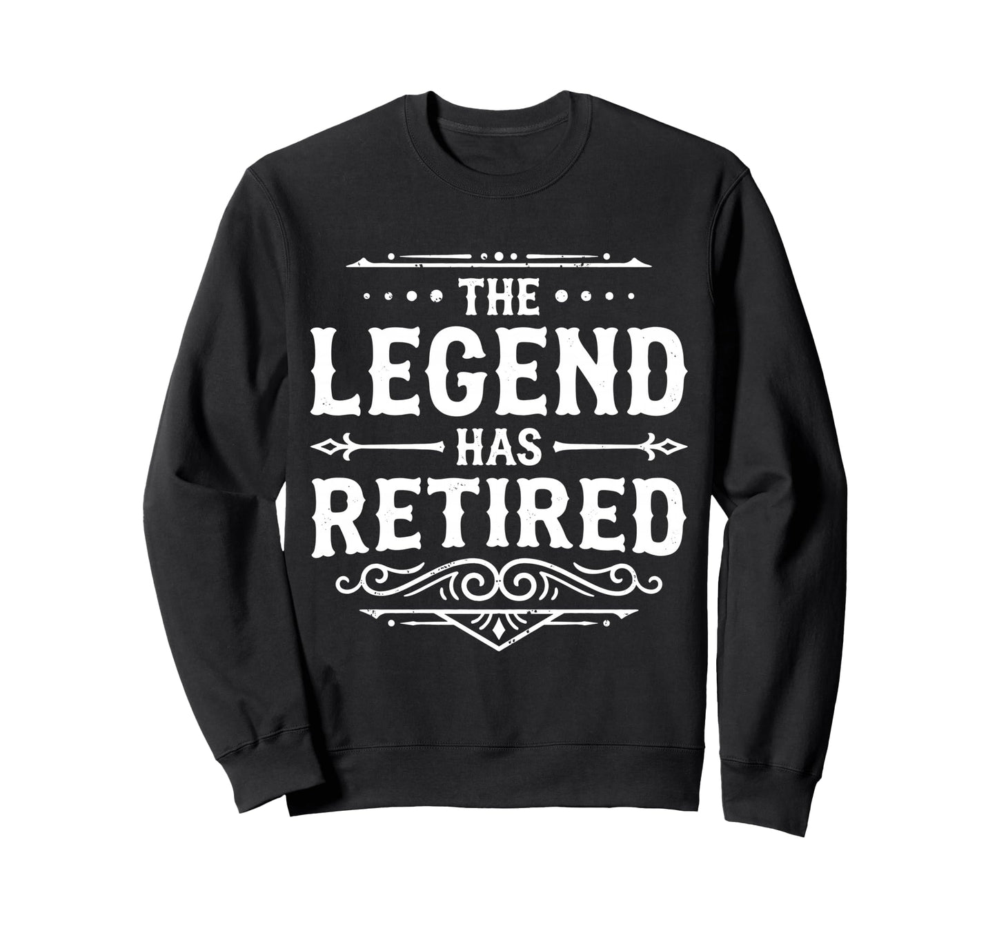 Legend Has Retired Retirement Sweatshirt - Casual Everyday Wear for Adults - T-Shirt, Sweatshirt, Hoodie