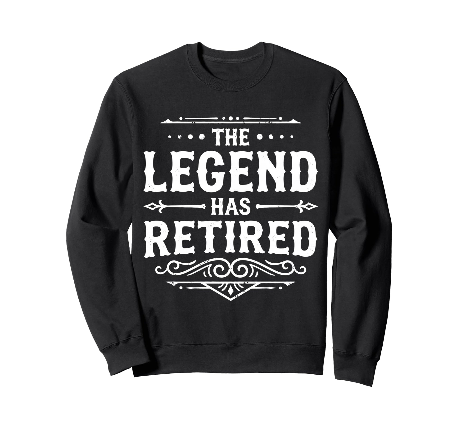Legend Has Retired Retirement Sweatshirt - Casual Everyday Wear for Adults - T-Shirt, Sweatshirt, Hoodie