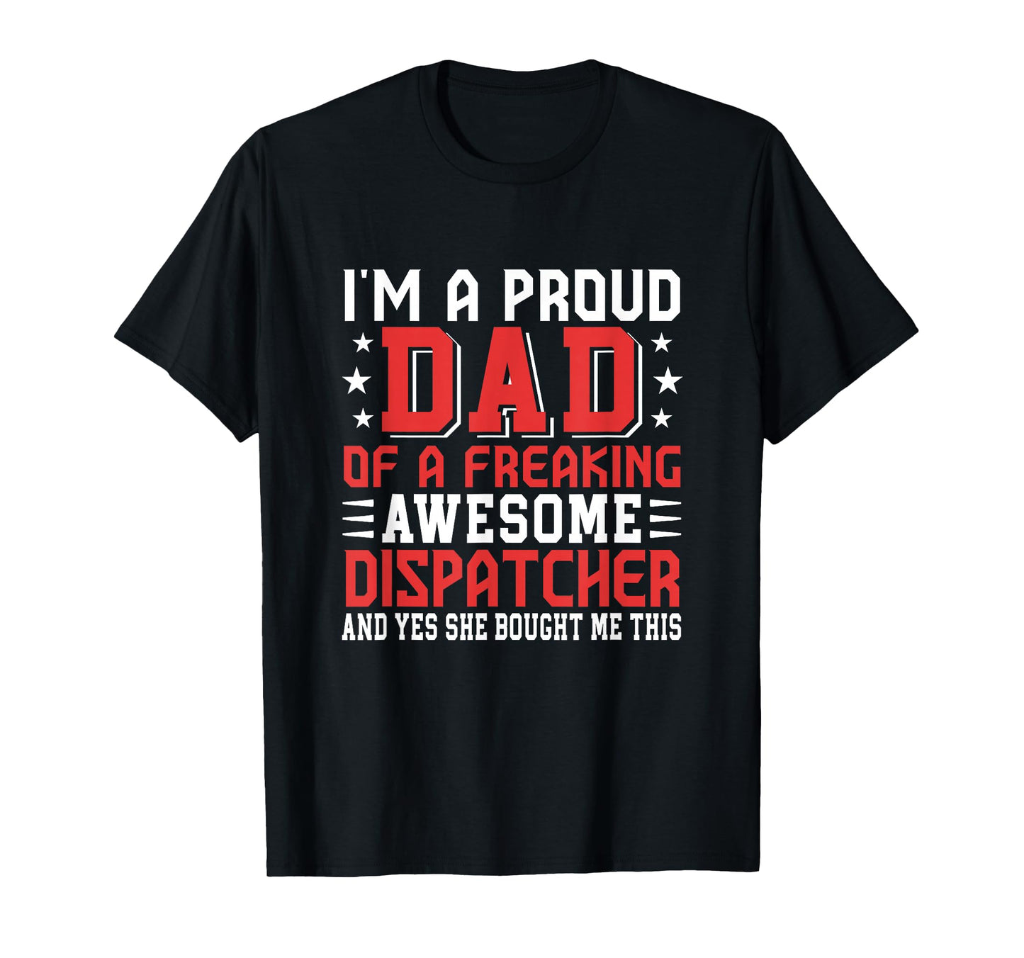 Proud Dad Awesome Dispatcher T-Shirt - Casual Everyday Wear for Adults - T-Shirt, Sweatshirt, Hoodie