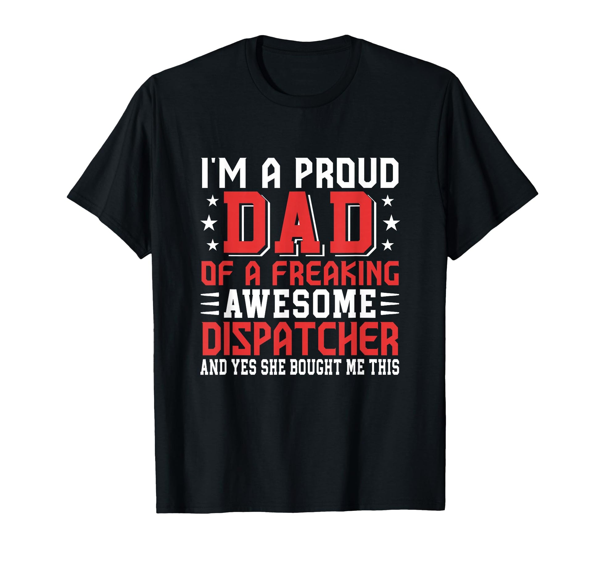 Proud Dad Awesome Dispatcher T-Shirt - Casual Everyday Wear for Adults - T-Shirt, Sweatshirt, Hoodie