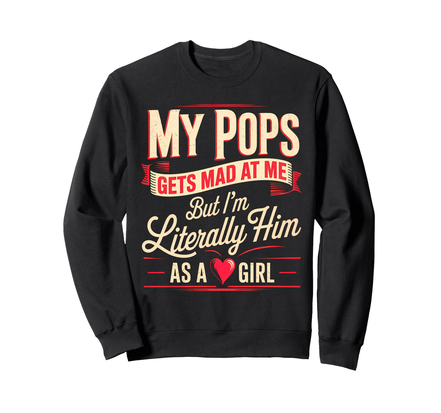 My Pops Gets Mad Me But Im Sweatshirt - Aesthetic Graphic for Adults - T-Shirt, Sweatshirt, Hoodie