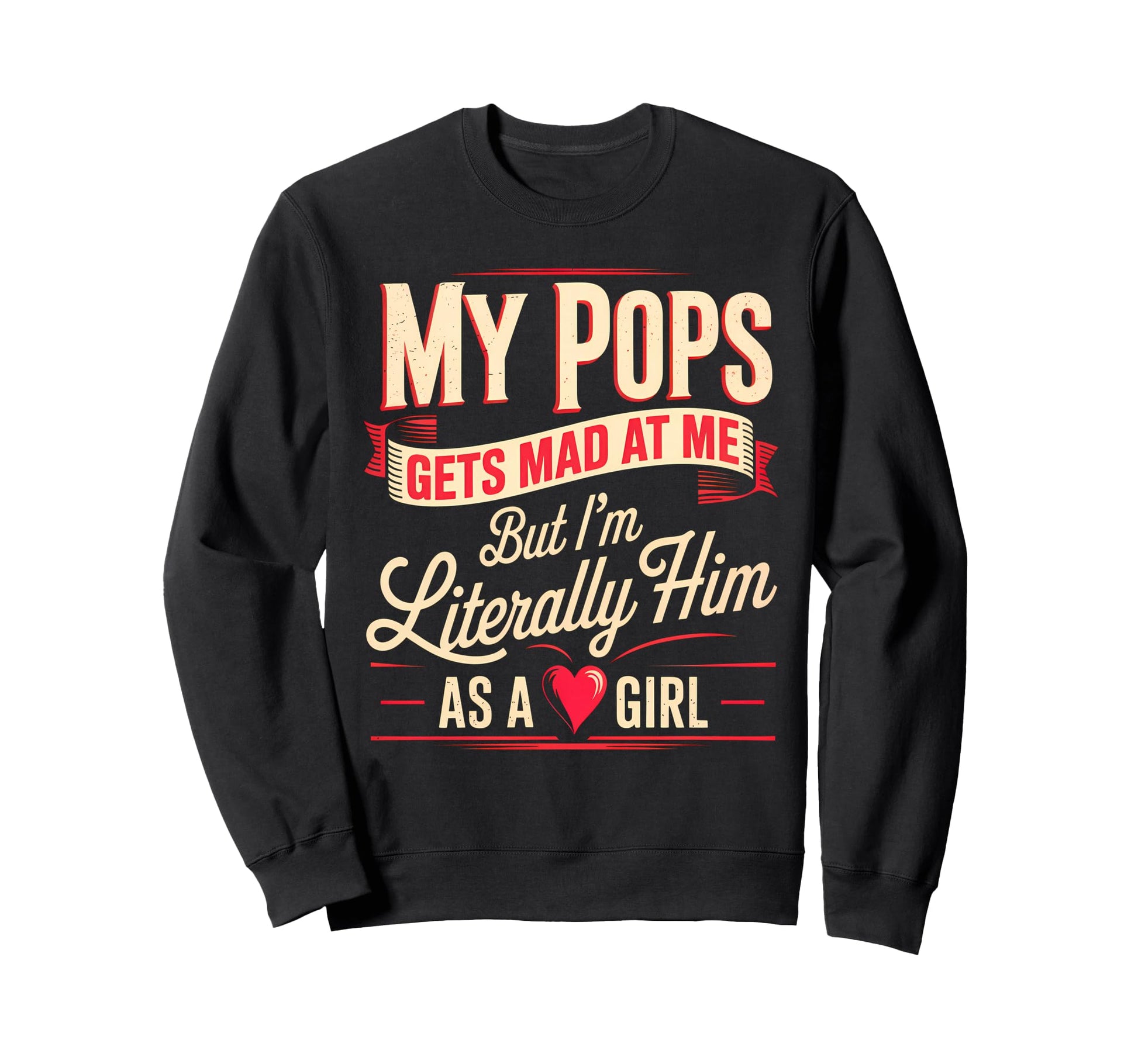 My Pops Gets Mad Me But Im Sweatshirt - Aesthetic Graphic for Adults - T-Shirt, Sweatshirt, Hoodie