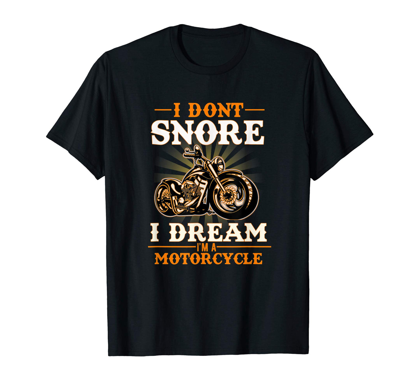 I Dont Snore I Dream Im Motorcycle T-Shirt - Aesthetic Graphic Unisex - T-Shirt, Sweatshirt, Hoodie