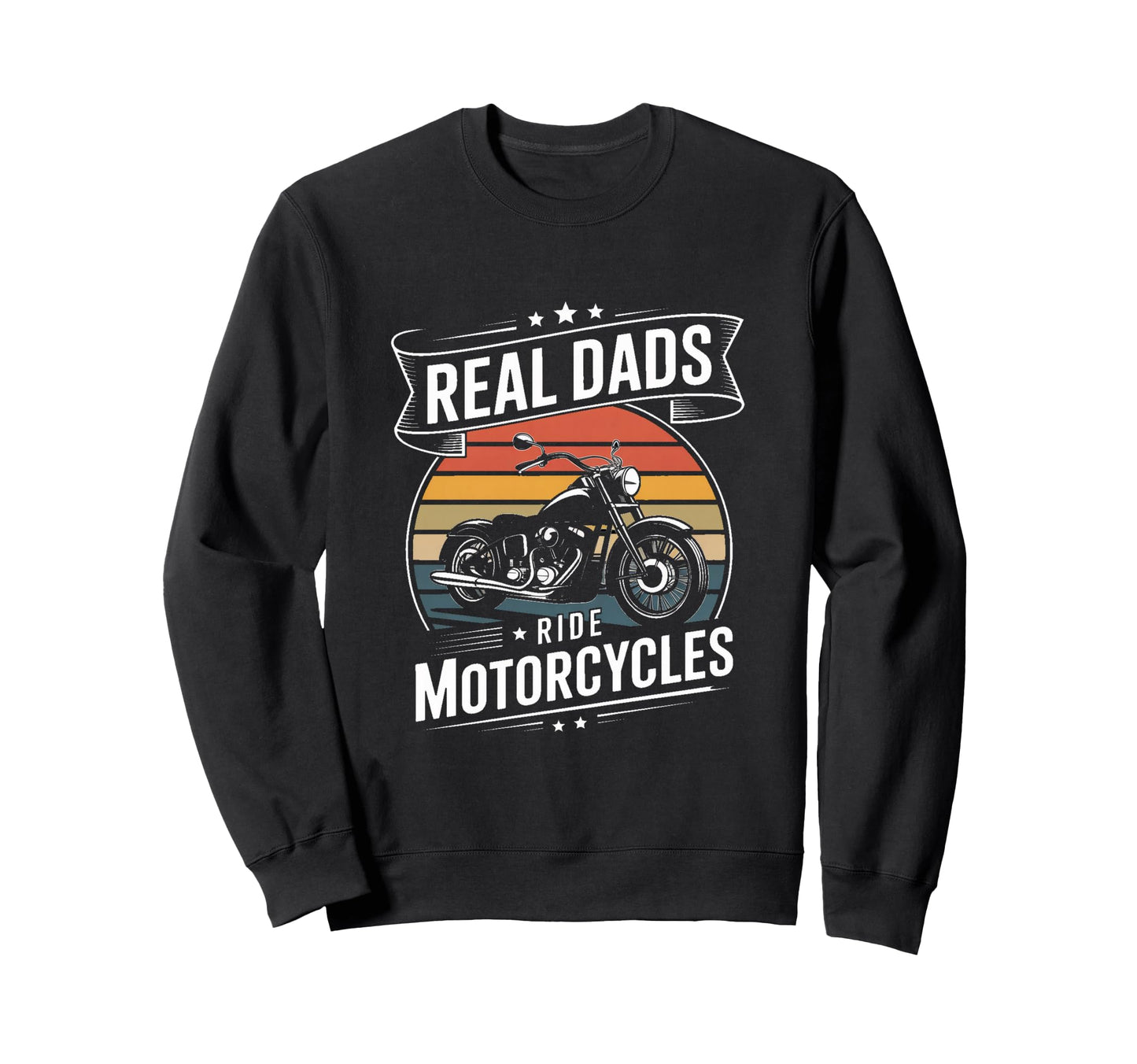 Real Dads Ride Motorcycles Biker Sweatshirt - Unique Graphic Men Women - T-Shirt, Sweatshirt, Hoodie