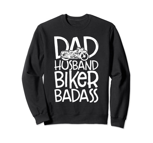 Badass Biker Motorcycle Rider Dad Sweatshirt - Novelty Apparel Men Women - T-Shirt, Sweatshirt, Hoodie