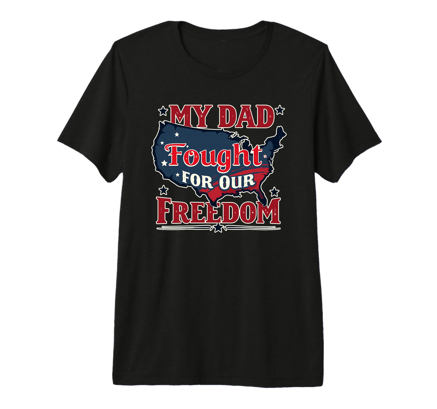 Dad Fought Our Freedom Military Veteran T-Shirt - Novelty Apparel Unisex - T-Shirt, Sweatshirt, Hoodie