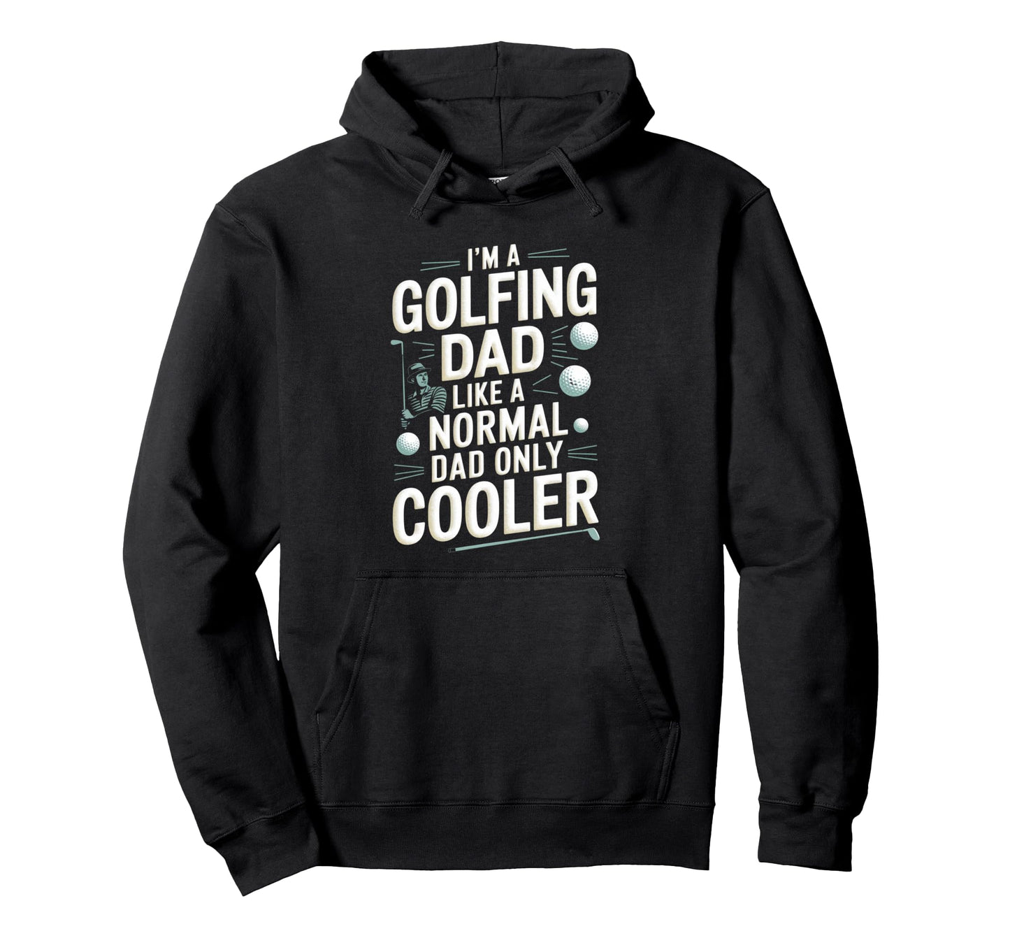 Golfing Dad Funny Golf Golfer Fathers Day Hoodie - Novelty Apparel Unisex - T-Shirt, Sweatshirt, Hoodie