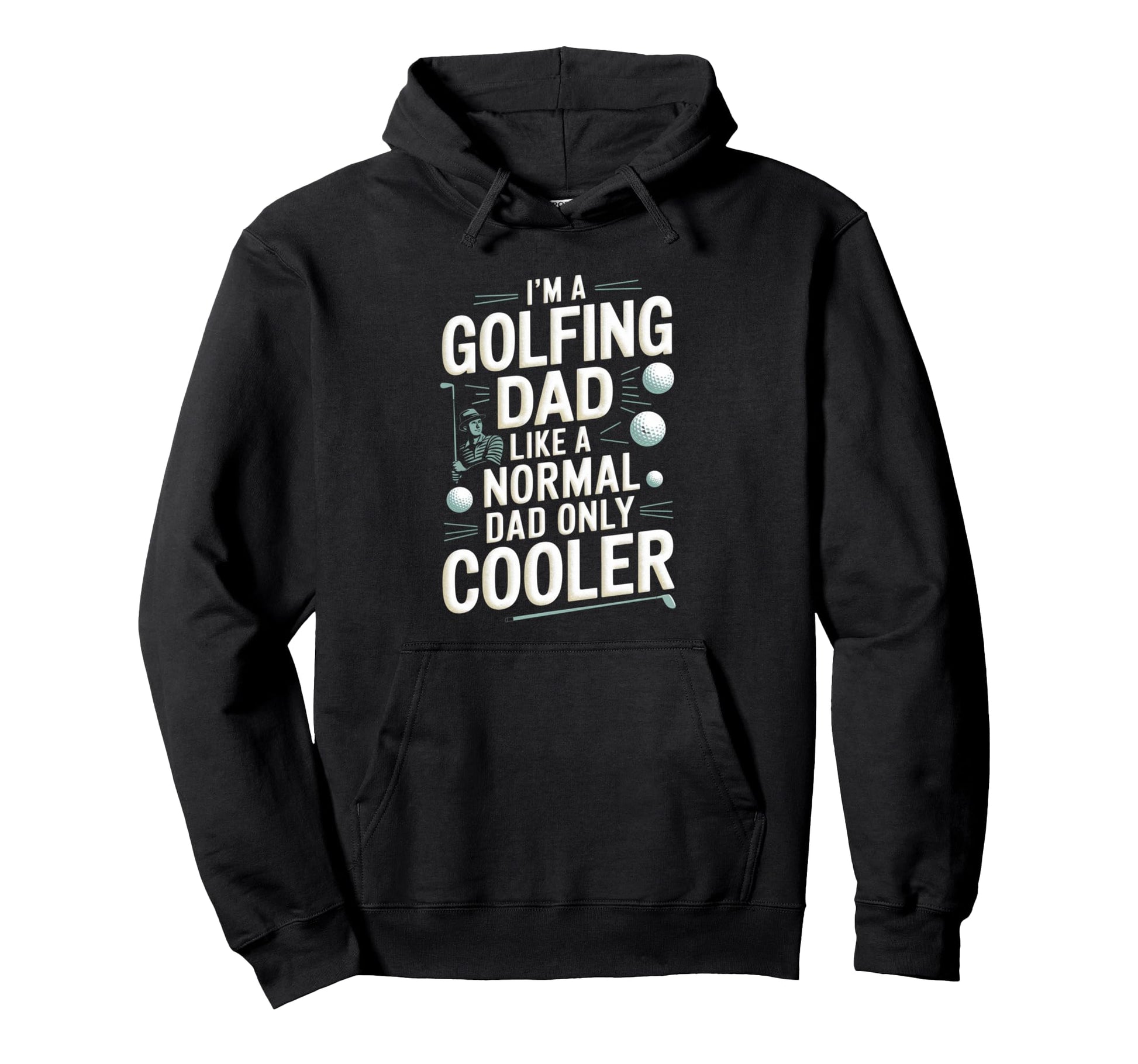 Golfing Dad Funny Golf Golfer Fathers Day Hoodie - Novelty Apparel Unisex - T-Shirt, Sweatshirt, Hoodie