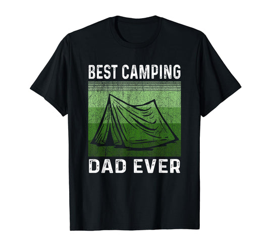 Best Camping Dad Ever Fathers Day T-Shirt - Casual Everyday Wear Men Women - T-Shirt, Sweatshirt, Hoodie