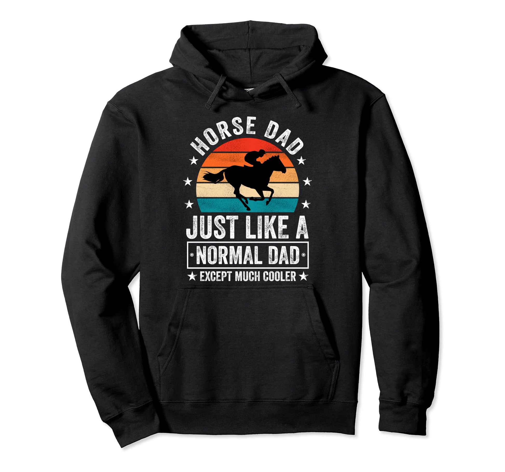 Horse Dad Just Like Normal Dad Except Hoodie - Trendy Graphic Men Women - T-Shirt, Sweatshirt, Hoodie