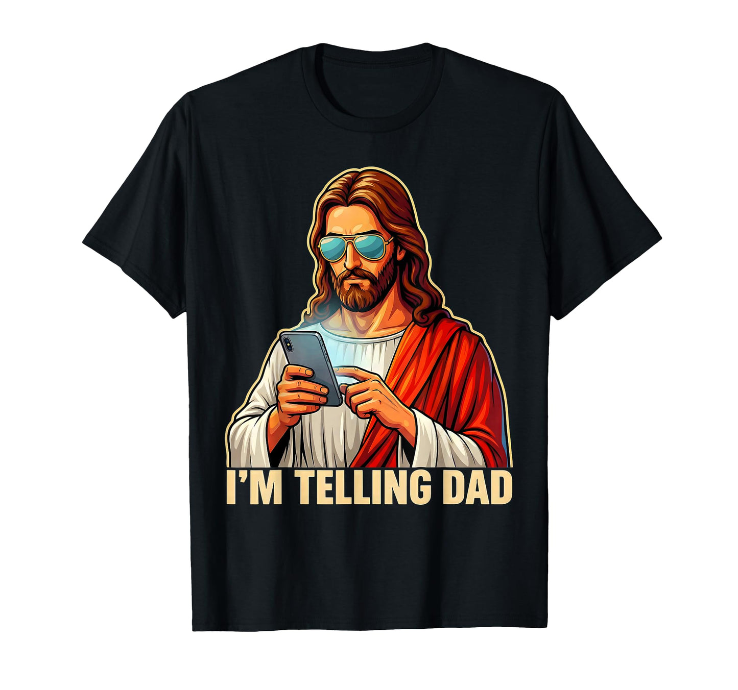 Im Telling Dad Funny Jesus Religious T-Shirt - Streetwear Style Unisex - T-Shirt, Sweatshirt, Hoodie