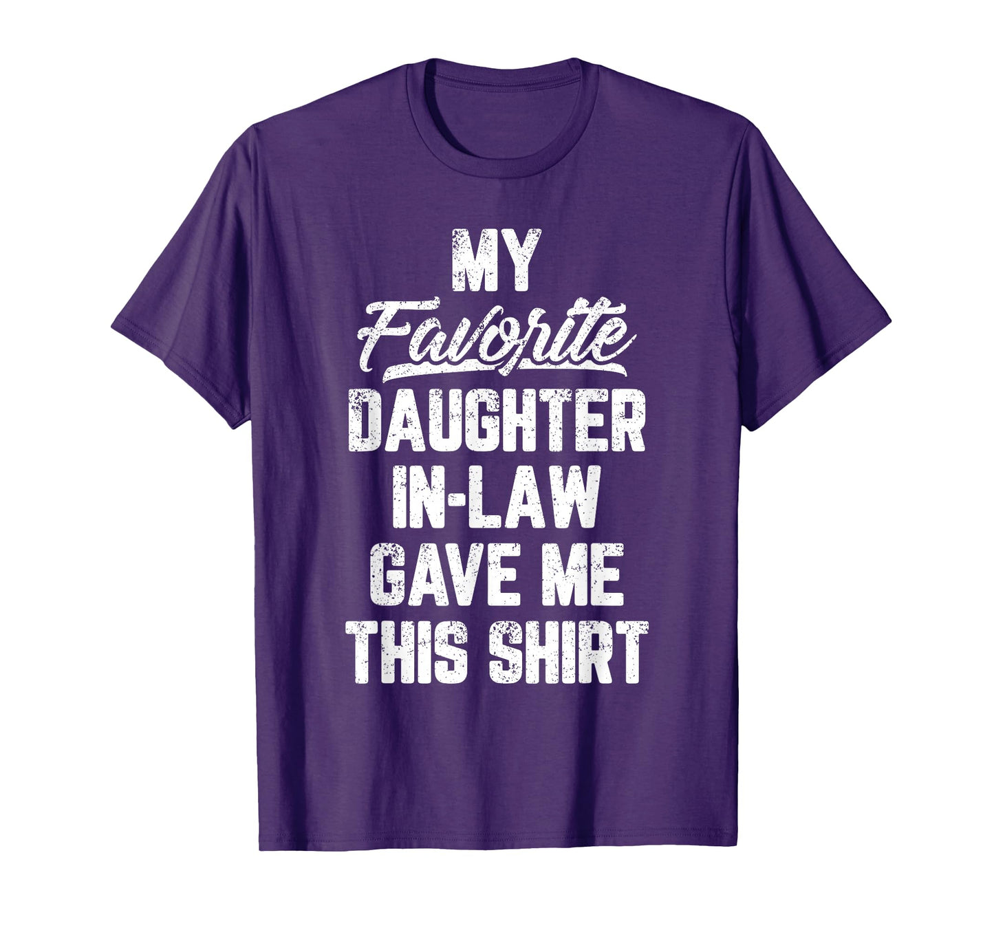 My Favorite Daughter Law Gave Me This T-Shirt - Unique Graphic for Adults - T-Shirt, Sweatshirt, Hoodie