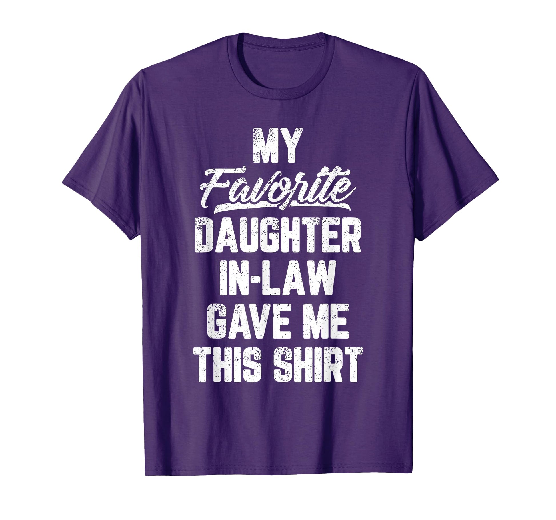 My Favorite Daughter Law Gave Me This T-Shirt - Unique Graphic for Adults - T-Shirt, Sweatshirt, Hoodie