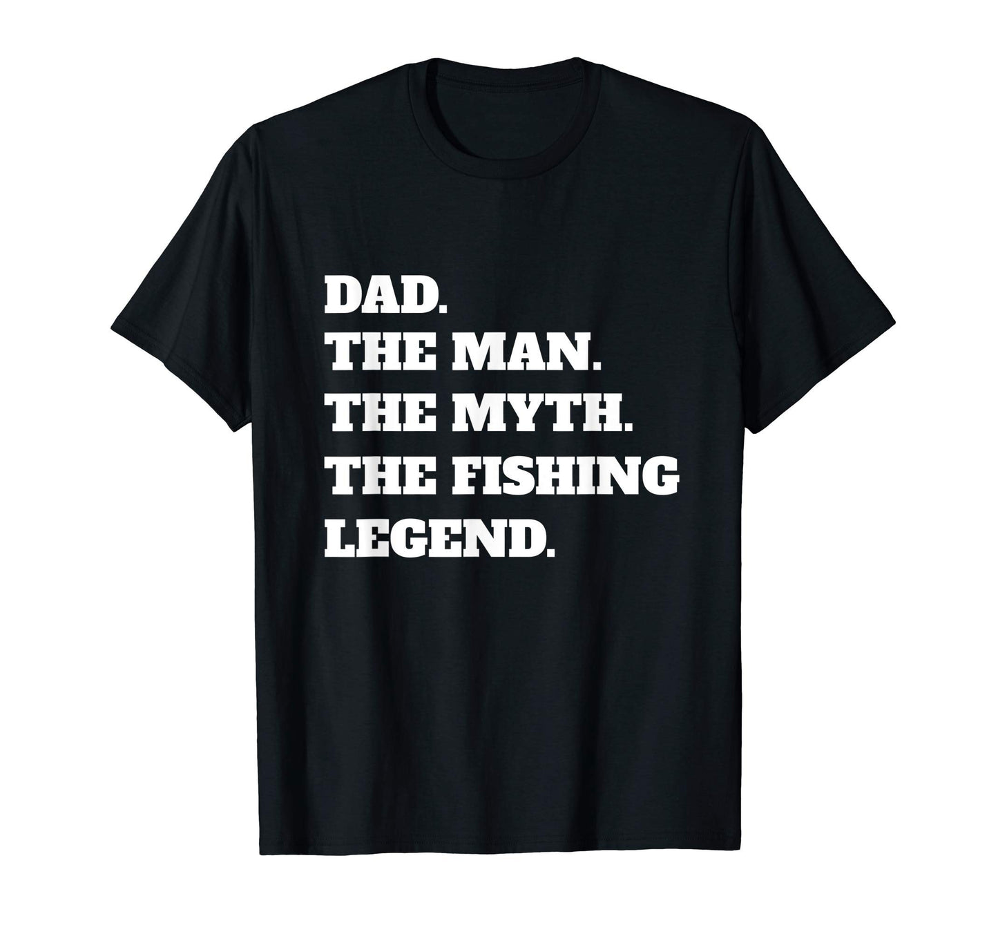 Dad Myth Fishing Legend Fathers Day T-Shirt - Fun Novelty Design Unisex - T-Shirt, Sweatshirt, Hoodie