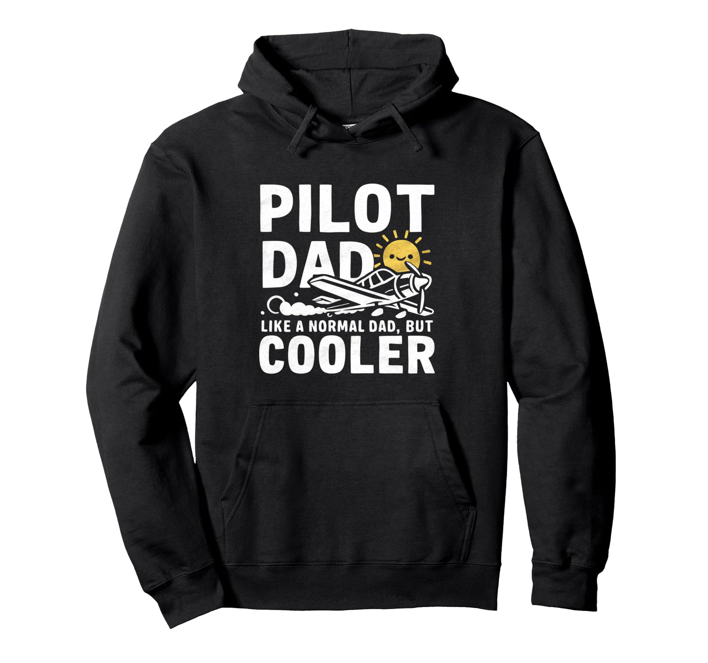 Pilot Dad Like Normal Dad But Cooler Sun Hoodie - Trendy Graphic Unisex - T-Shirt, Sweatshirt, Hoodie