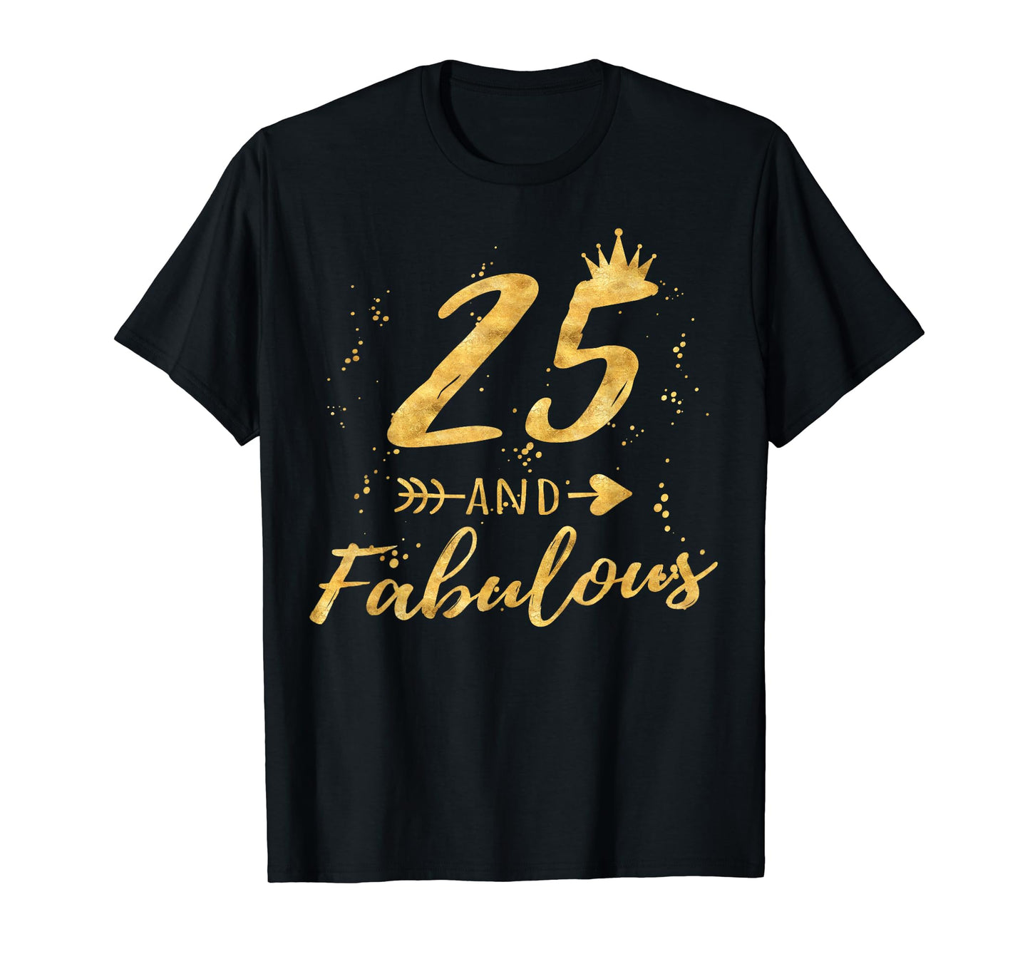 25Th Birthday Gifts 25 And Fabulous T-Shirt - Unique Graphic Men Women - T-Shirt, Sweatshirt, Hoodie