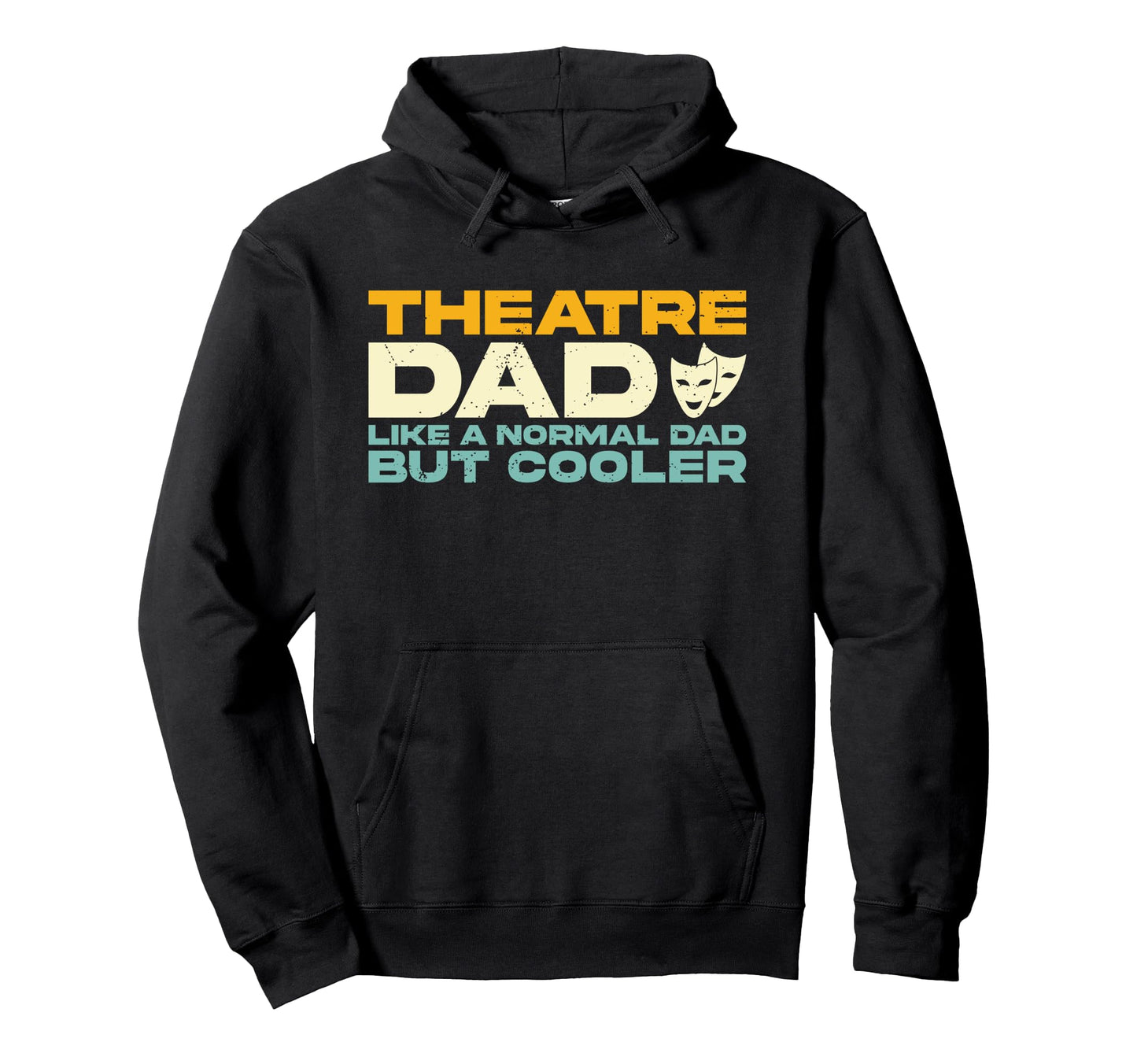 Theatre Dad Like Normal Dad But Cooler Hoodie - Minimalist Print for Adults - T-Shirt, Sweatshirt, Hoodie