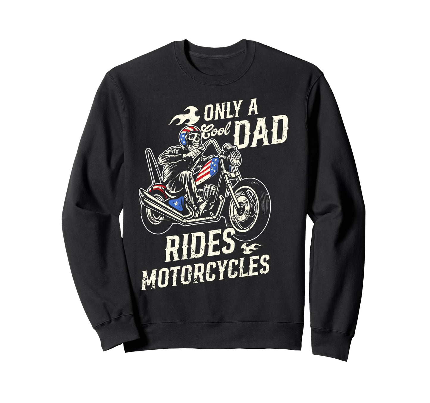 Only Dad Rides Motorcycles Skull Sweatshirt - Aesthetic Graphic Men Women - T-Shirt, Sweatshirt, Hoodie