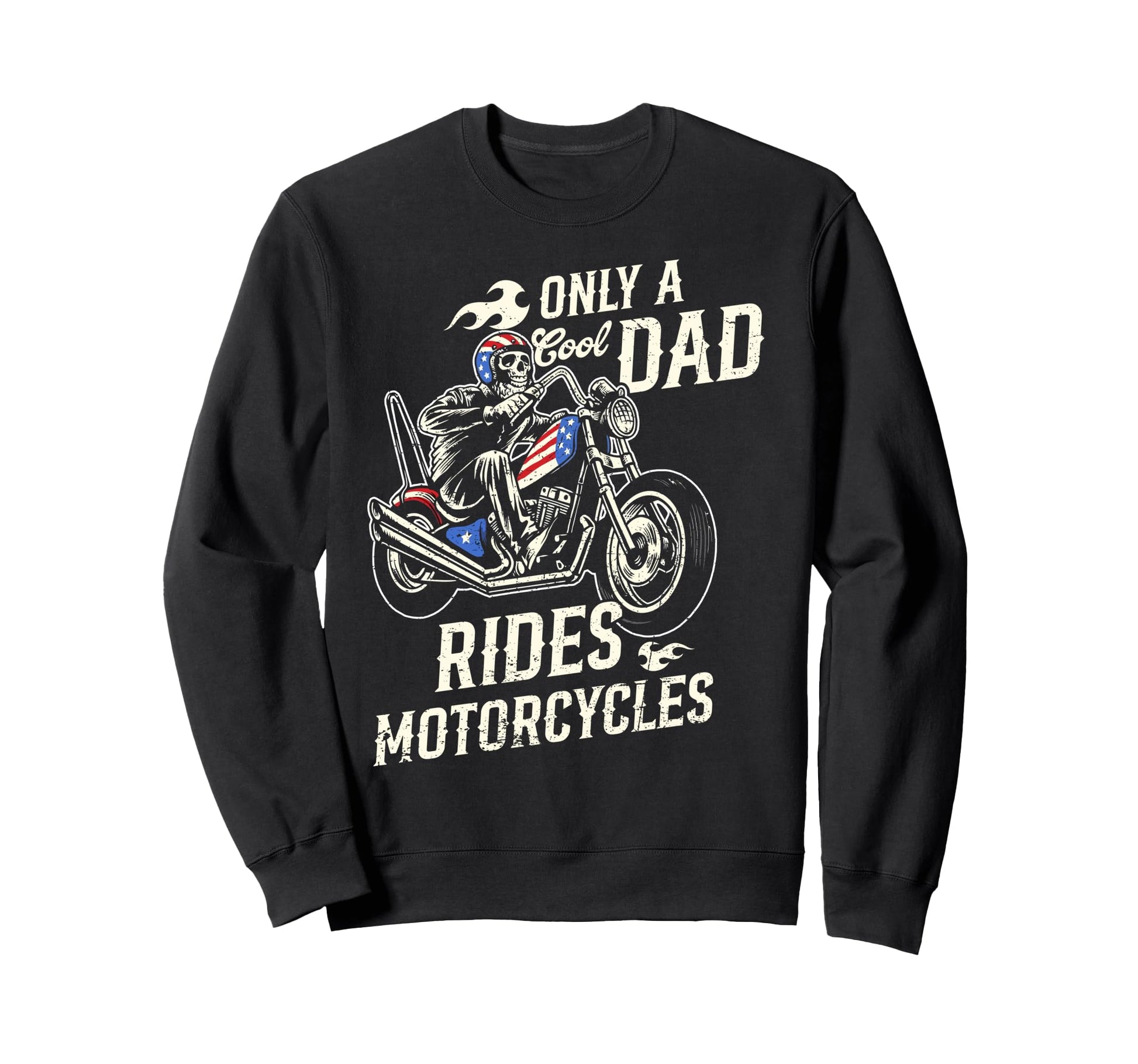 Only Dad Rides Motorcycles Skull Sweatshirt - Aesthetic Graphic Men Women - T-Shirt, Sweatshirt, Hoodie