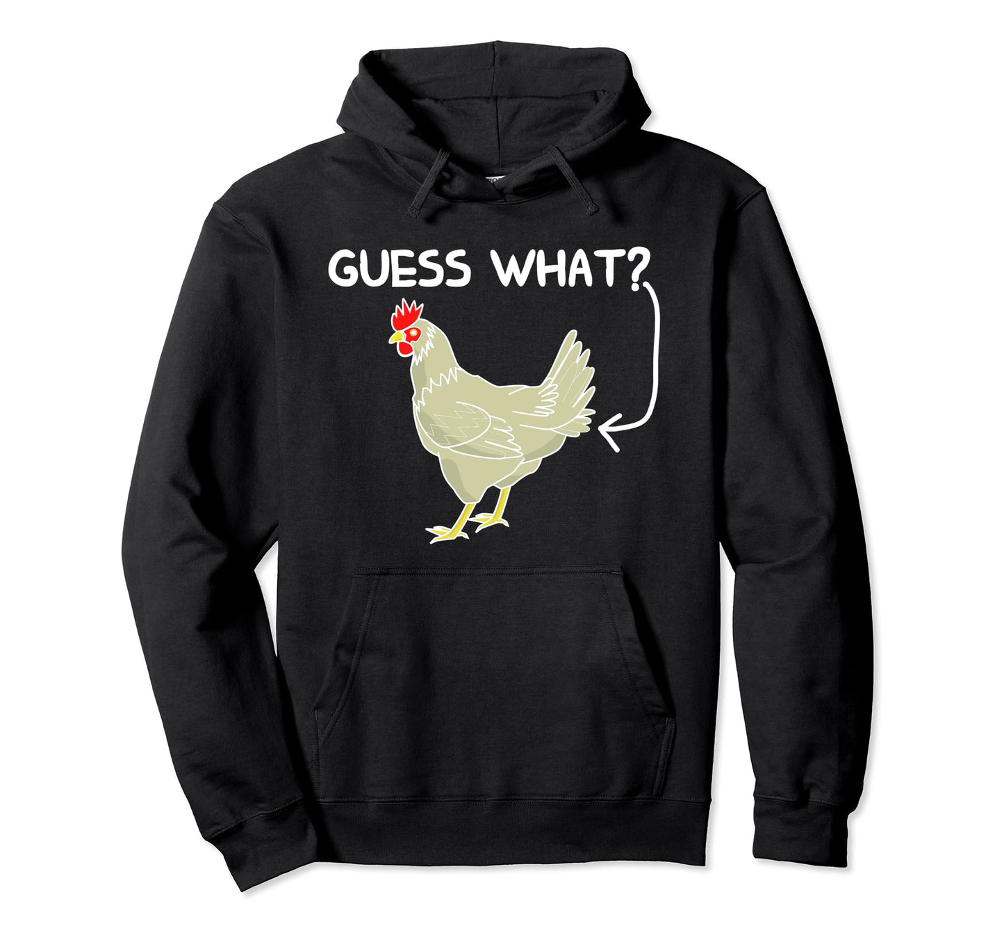 Guess What Funny Chicken Butt Hoodie - Custom Art Print Men Women - T-Shirt, Sweatshirt, Hoodie