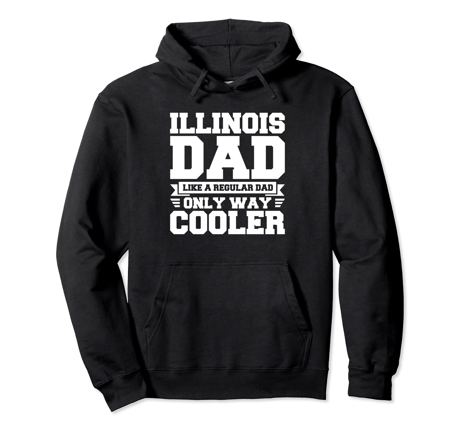 Illinois Dad Like Regular Cooler Hoodie - Novelty Apparel for Adults - T-Shirt, Sweatshirt, Hoodie