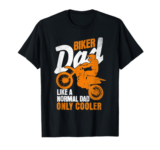 Biker Dad Like Normal Dad Only T-Shirt - Streetwear Style for Adults - T-Shirt, Sweatshirt, Hoodie