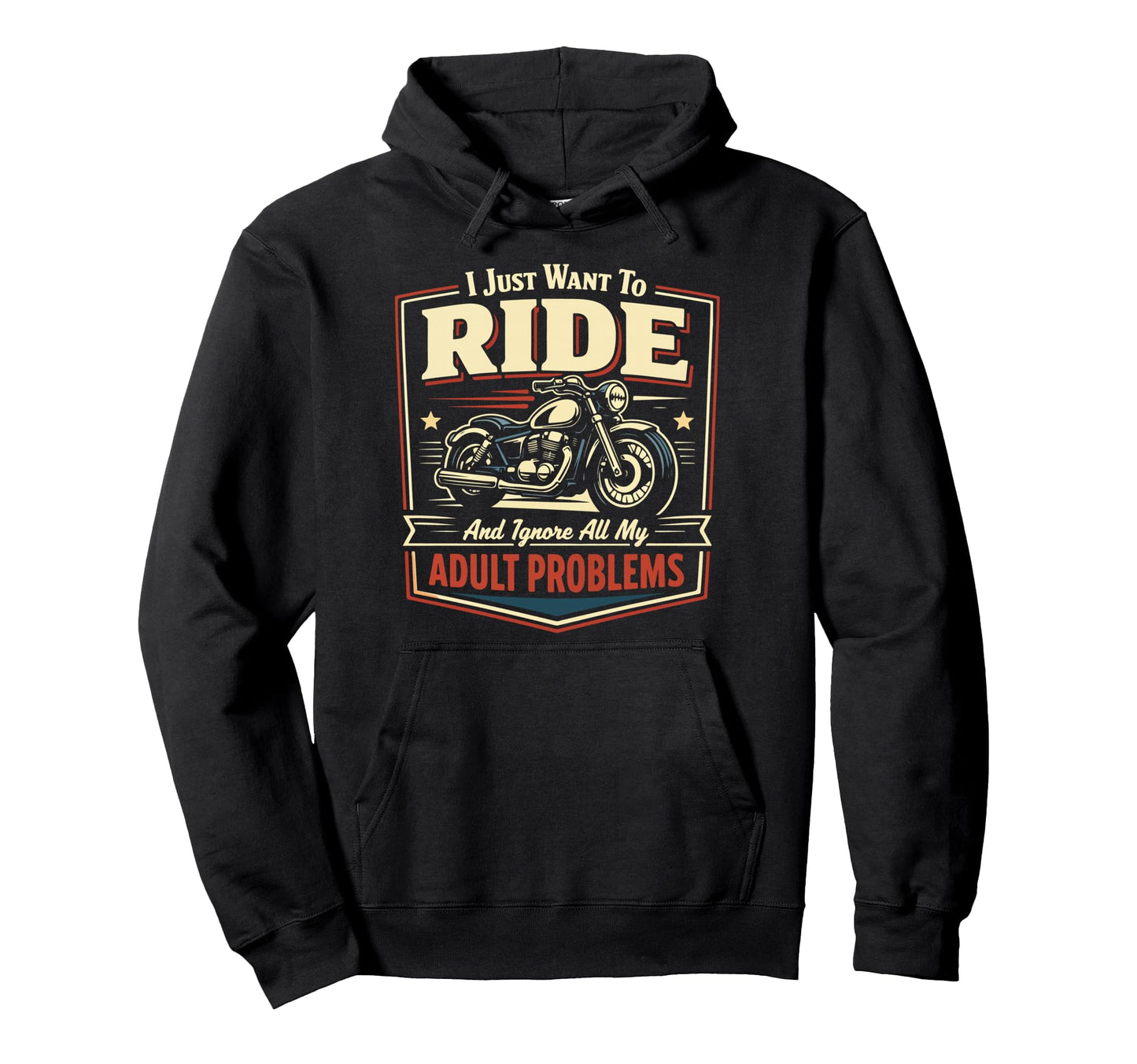 Motorcycle Biker I Just Want To Hoodie - Casual Everyday Wear for Adults - T-Shirt, Sweatshirt, Hoodie