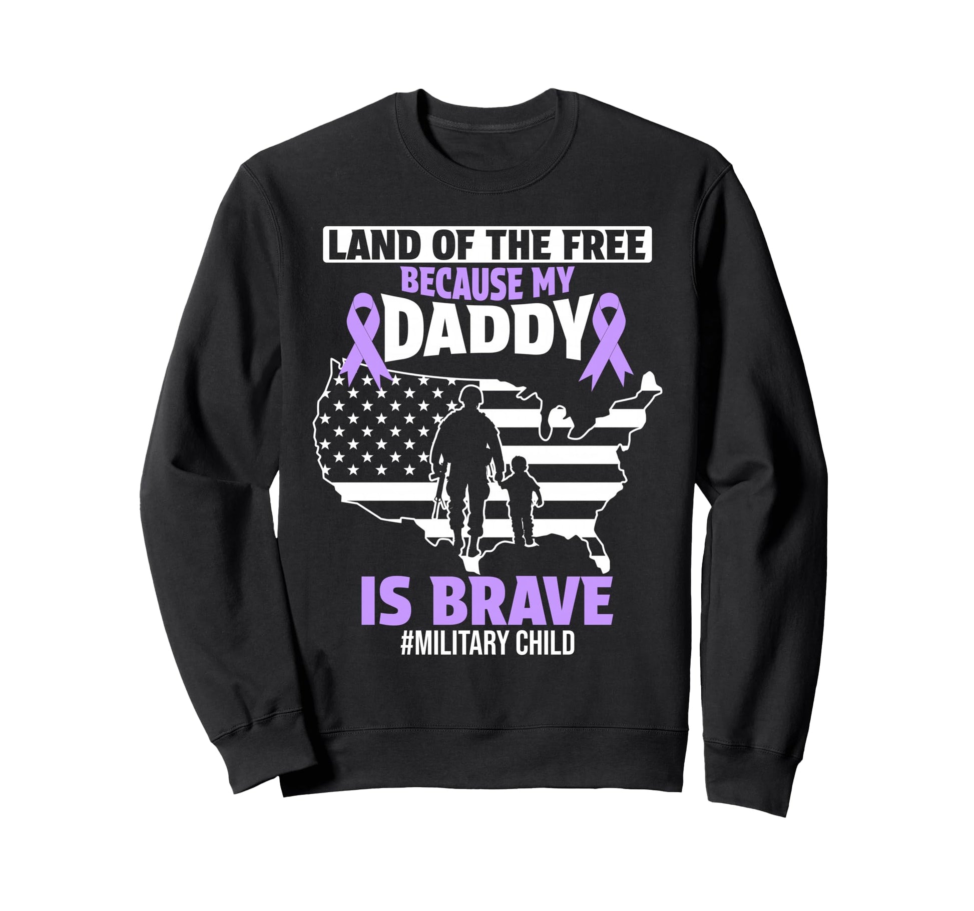 Land Free Because My Daddy Is Sweatshirt - Casual Everyday Wear Unisex - T-Shirt, Sweatshirt, Hoodie