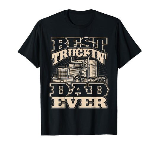 Best Truckin Dad Ever Funny Trucker T-Shirt - Minimalist Print Men Women - T-Shirt, Sweatshirt, Hoodie