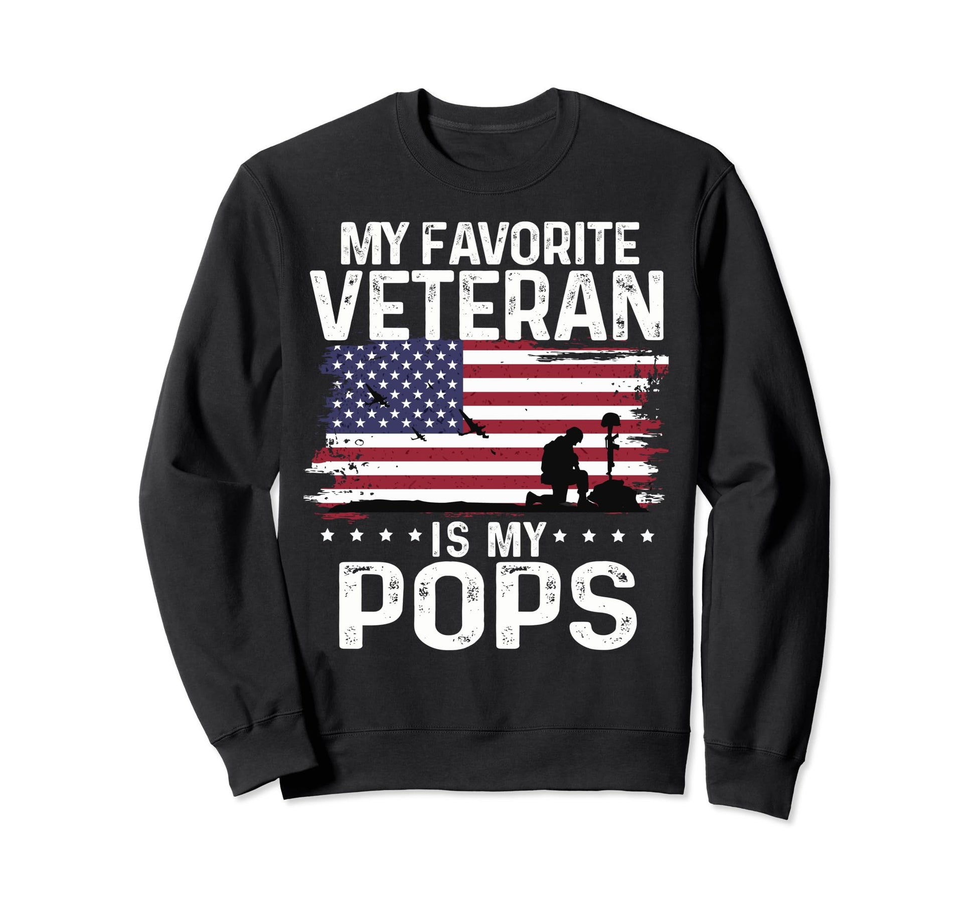 My Favorite Veteran Is My Pops Sweatshirt - Graphic Print Men Women - T-Shirt, Sweatshirt, Hoodie