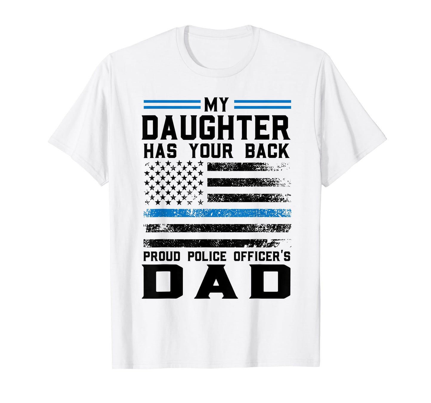 My Daughter Has Our Back Proud Police T-Shirt - Trendy Graphic for Adults - T-Shirt, Sweatshirt, Hoodie