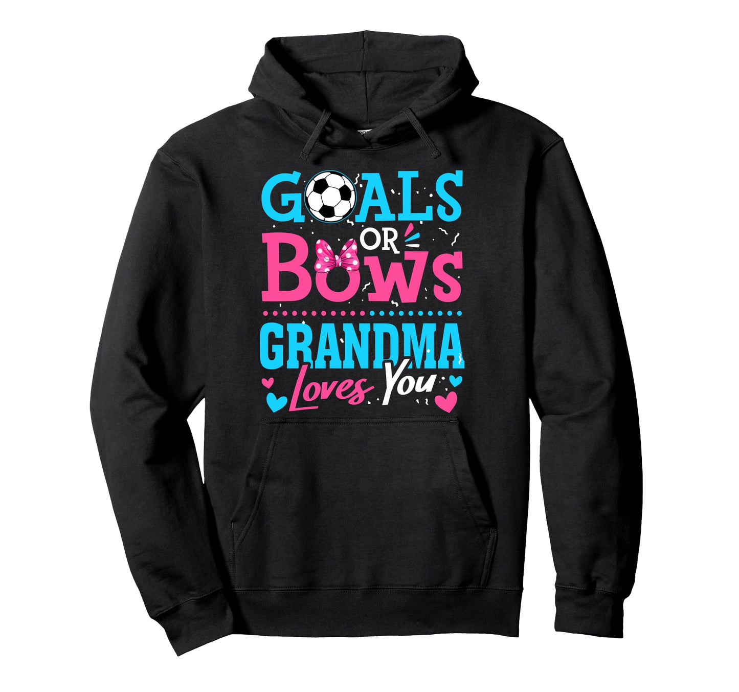 Goals Or Bows Grandma Loves You Hoodie - Custom Art Print for Adults - T-Shirt, Sweatshirt, Hoodie