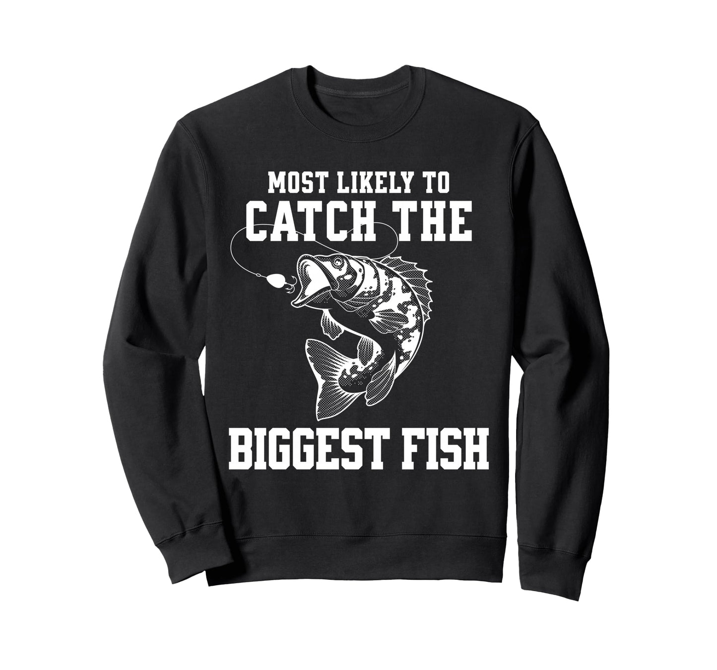 Funny Fishing Catch Biggest Fish Sweatshirt - Unique Graphic Unisex - T-Shirt, Sweatshirt, Hoodie
