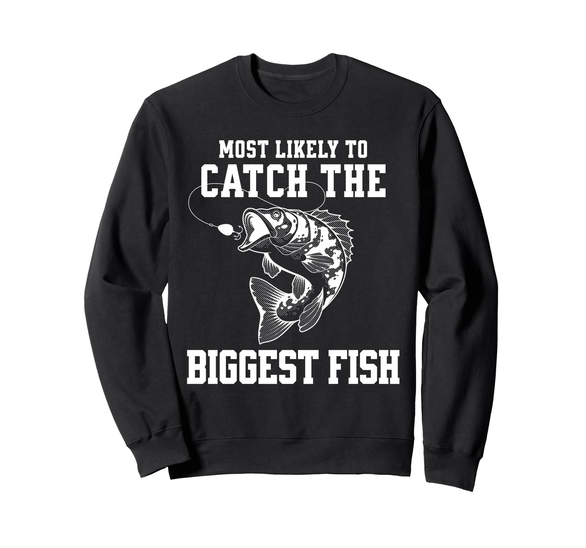 Funny Fishing Catch Biggest Fish Sweatshirt - Unique Graphic Unisex - T-Shirt, Sweatshirt, Hoodie