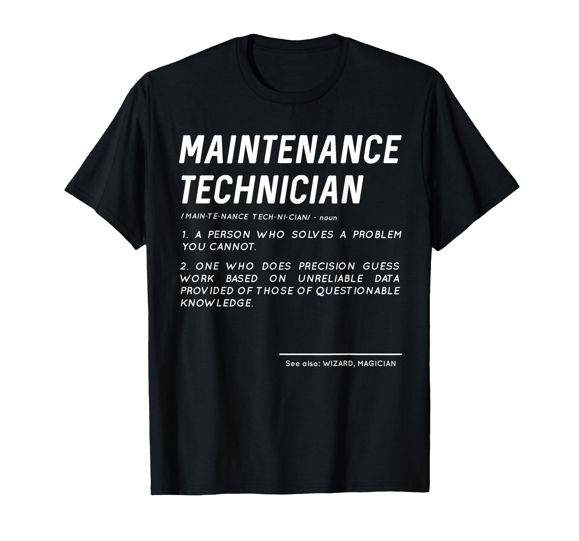 Funny Maintenance Technician T-Shirt - Casual Everyday Wear Unisex - T-Shirt, Sweatshirt, Hoodie