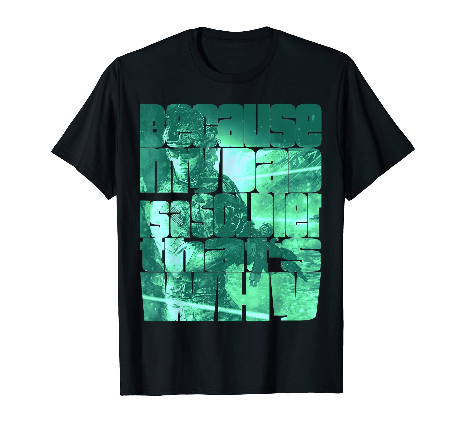 Because My Dad Is Soldier Thats Why T-Shirt - Unique Graphic for Adults - T-Shirt, Sweatshirt, Hoodie