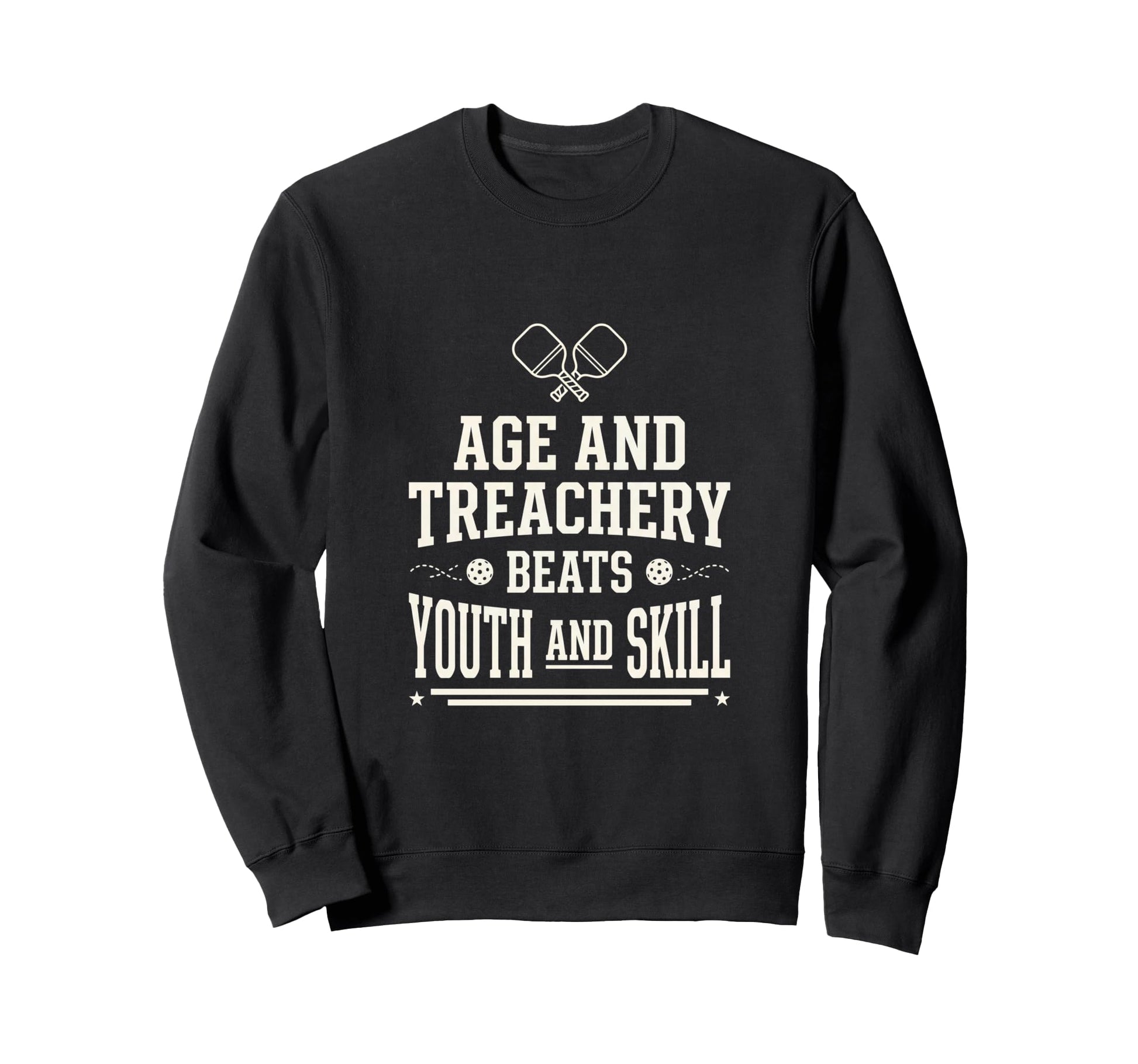 Age And Treachery Pickleball Dad Sweatshirt - Minimalist Print for Adults - T-Shirt, Sweatshirt, Hoodie