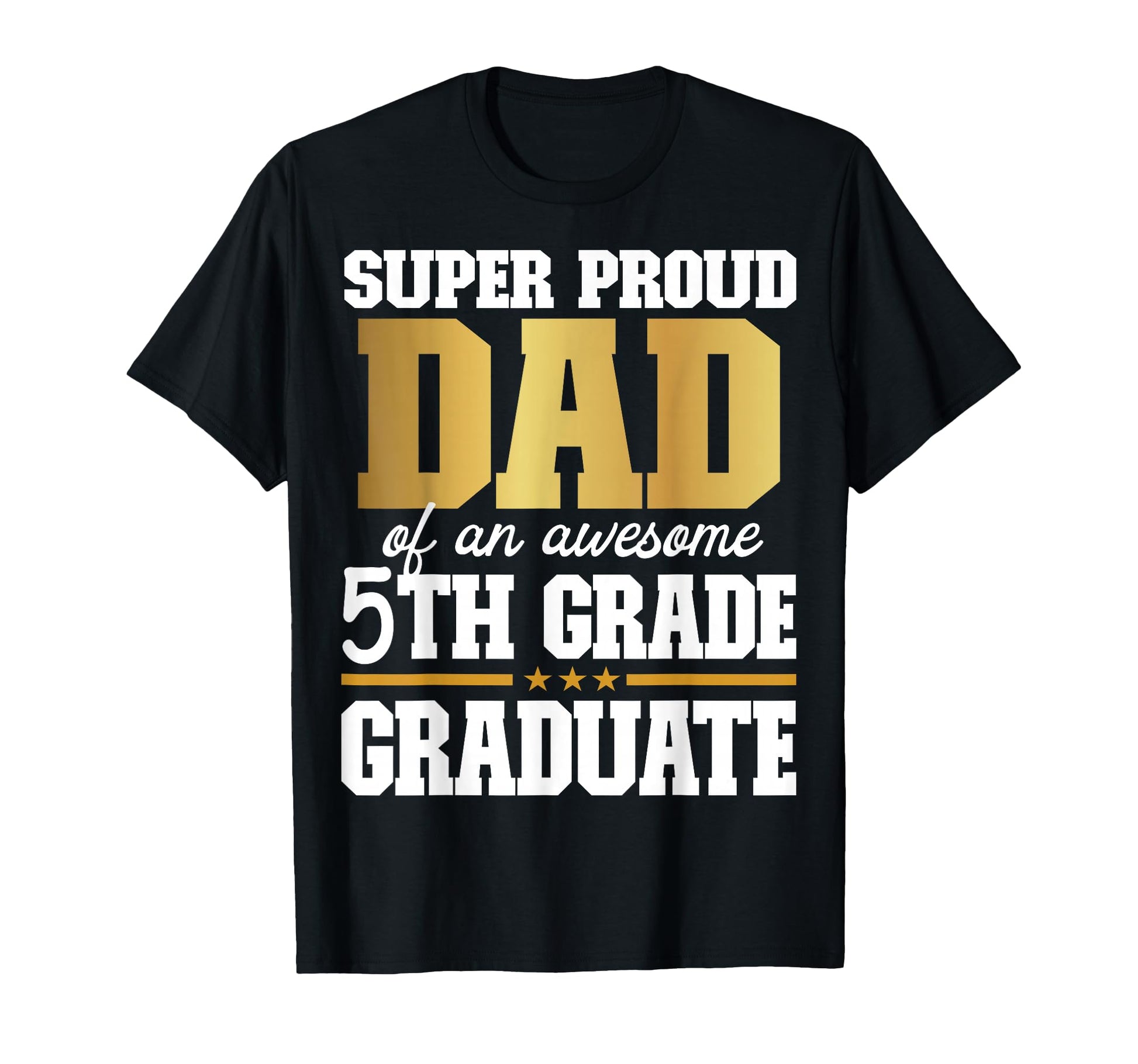 Super Proud Dad Awesome 5Th Grade T-Shirt - Fun Novelty Design Unisex - T-Shirt, Sweatshirt, Hoodie