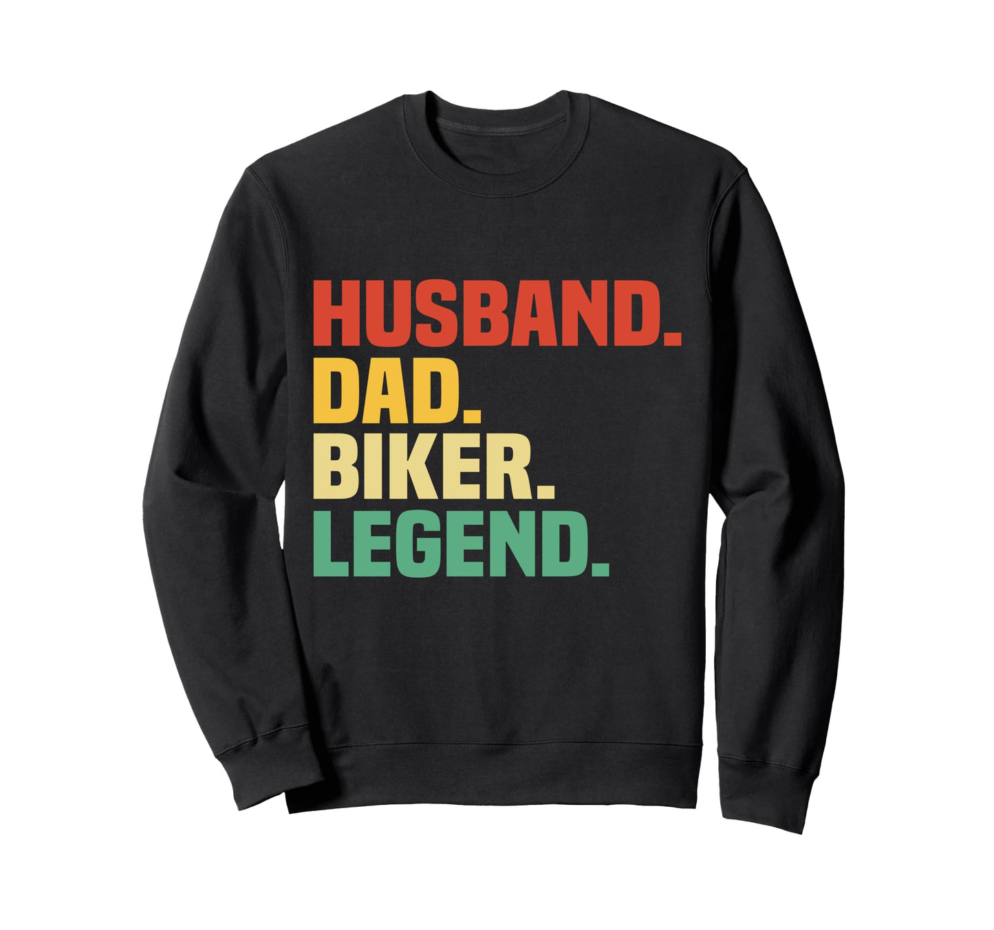 Husband Dad Biker Legend Funny Sweatshirt - Fun Novelty Design Men Women - T-Shirt, Sweatshirt, Hoodie