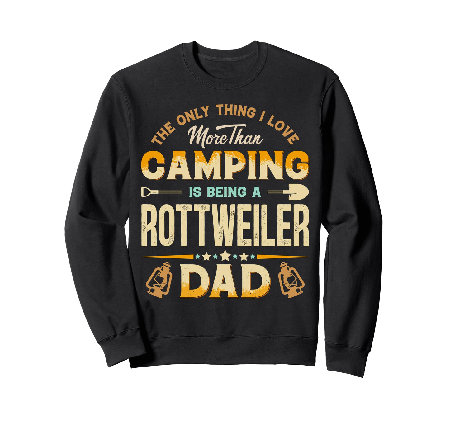 Funny Camping Fathers Day Rottweiler Sweatshirt - Unique Graphic Men Women - T-Shirt, Sweatshirt, Hoodie