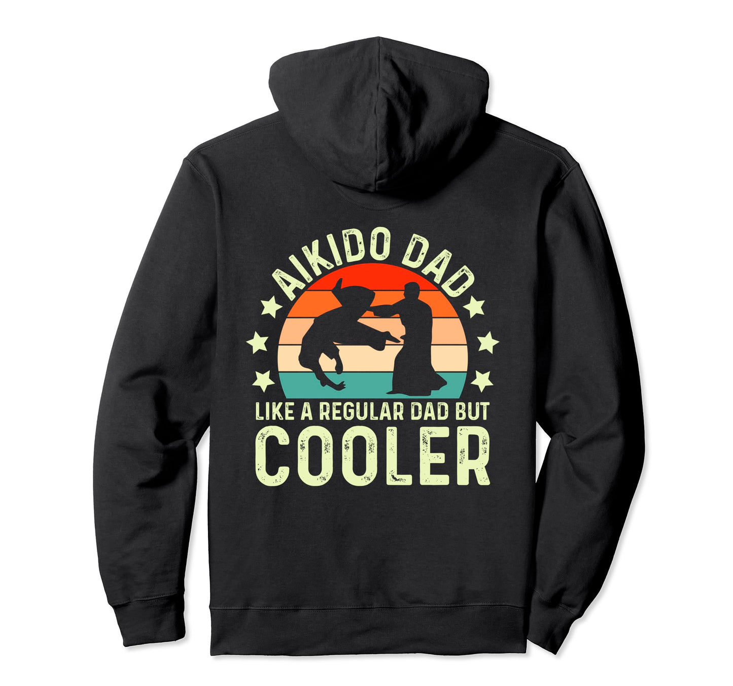 Aikido Dad Like Regular Dad But Cooler Hoodie - Custom Art Print Unisex - T-Shirt, Sweatshirt, Hoodie