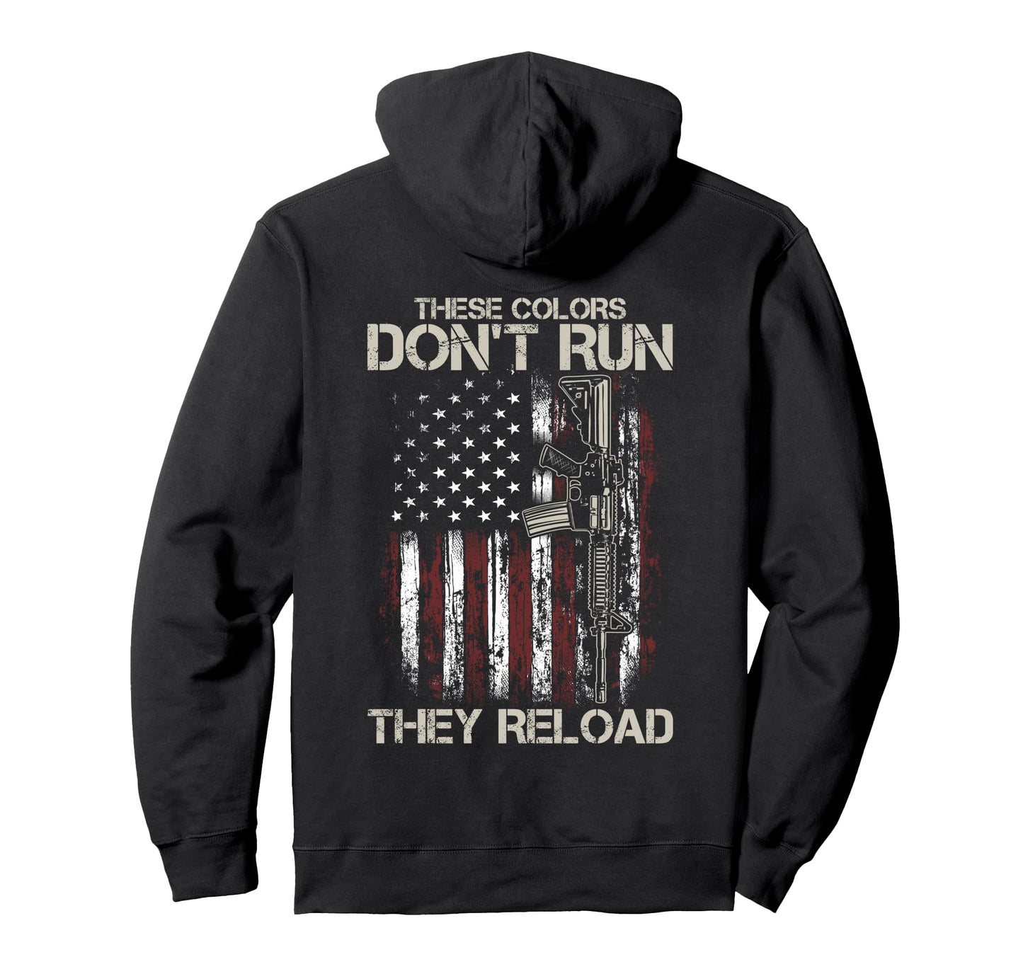 Gun American Flag Colors Dont Run They Hoodie - Fun Novelty Design Unisex - T-Shirt, Sweatshirt, Hoodie
