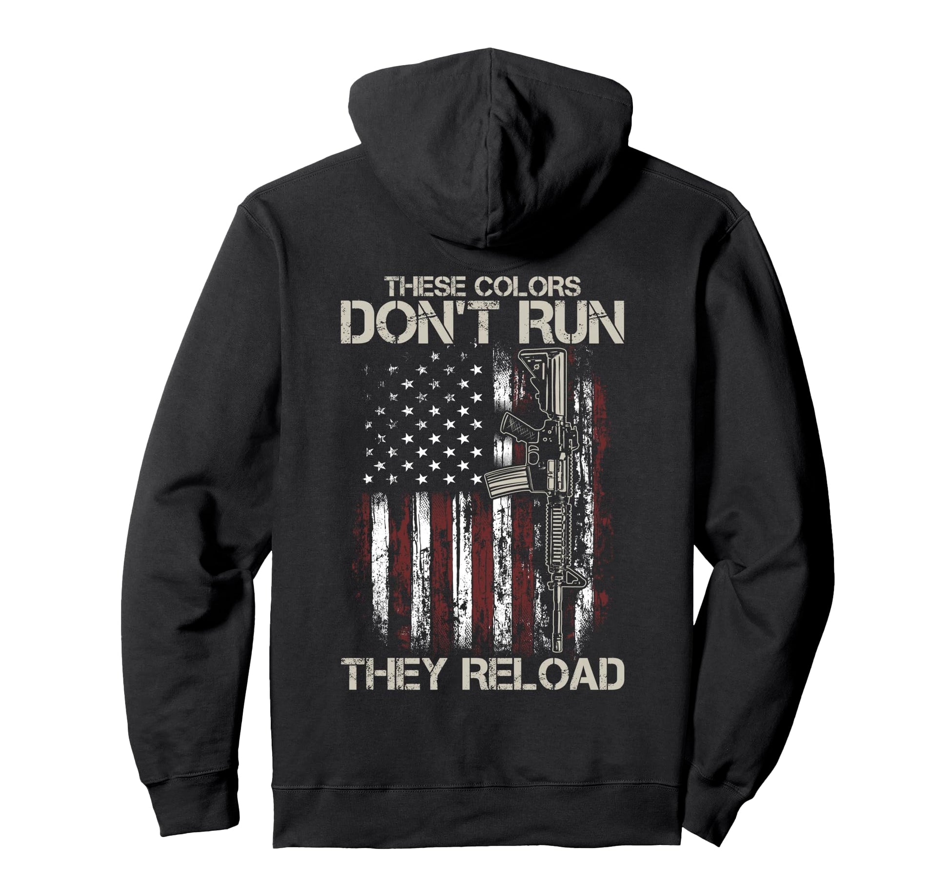 Gun American Flag Colors Dont Run They Hoodie - Fun Novelty Design Unisex - T-Shirt, Sweatshirt, Hoodie